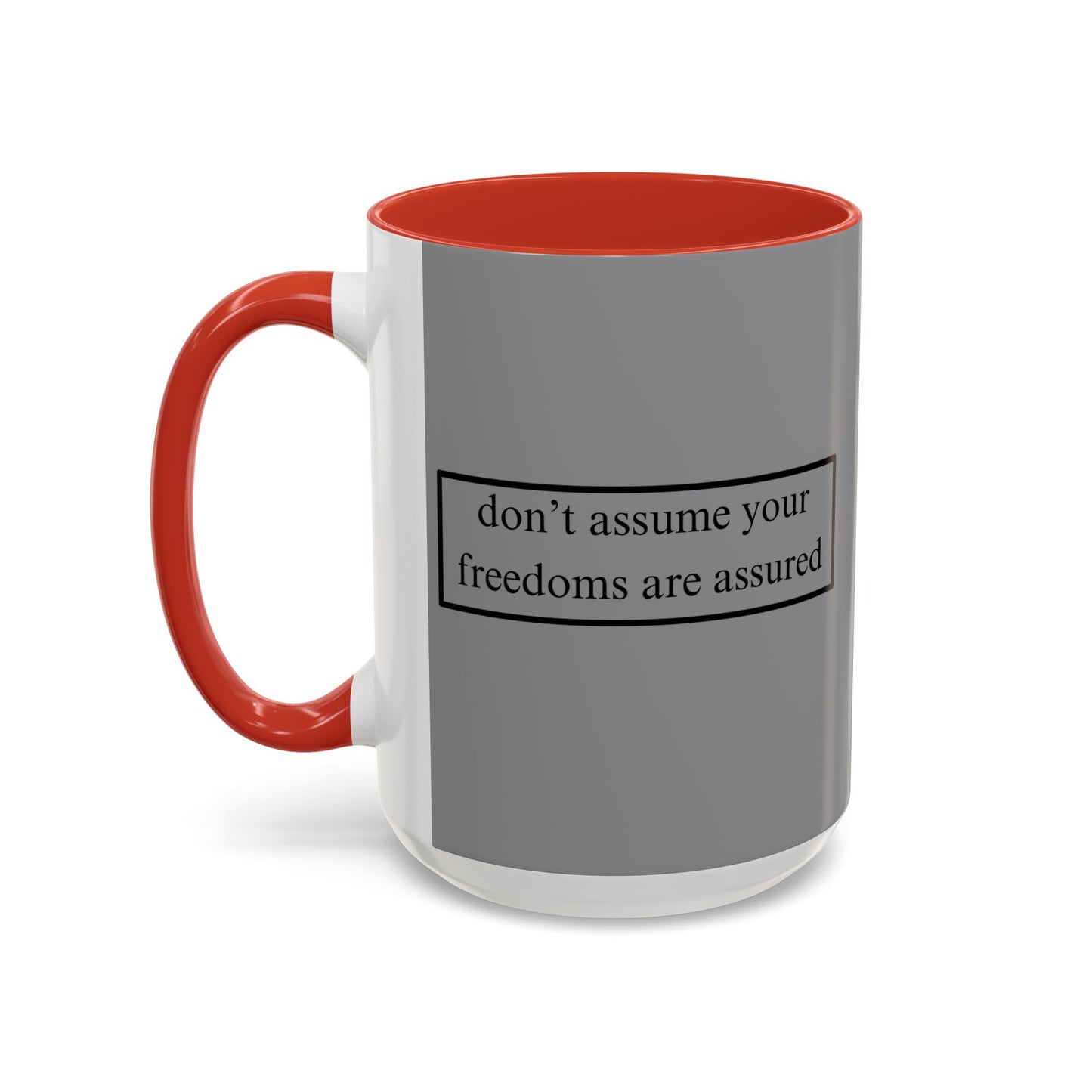 don't assume your freedoms are assured Grey Accent Mug by theGreenDragonTavern.shop