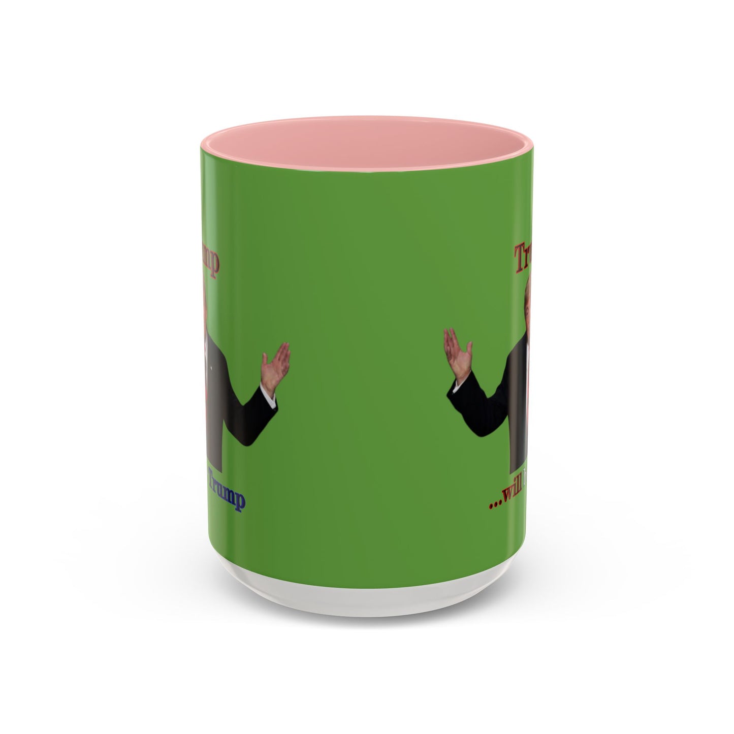 Trump...will be Trump Green Accent Mug by theGreenDragonTavern.shop
