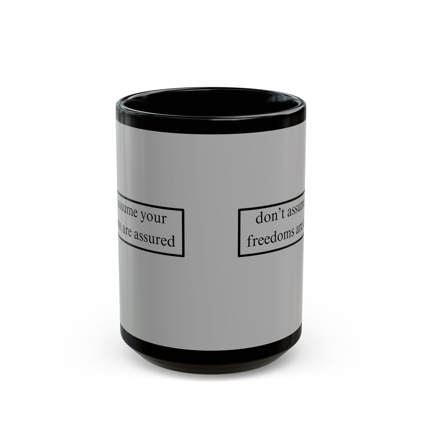 don't assume your freedoms are assured Black font Grey Mug by theGreenDragonTavern.shop