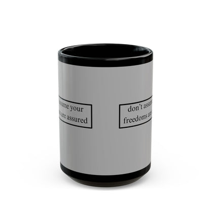 don't assume your freedoms are assured Black font Grey Mug by theGreenDragonTavern.shop
