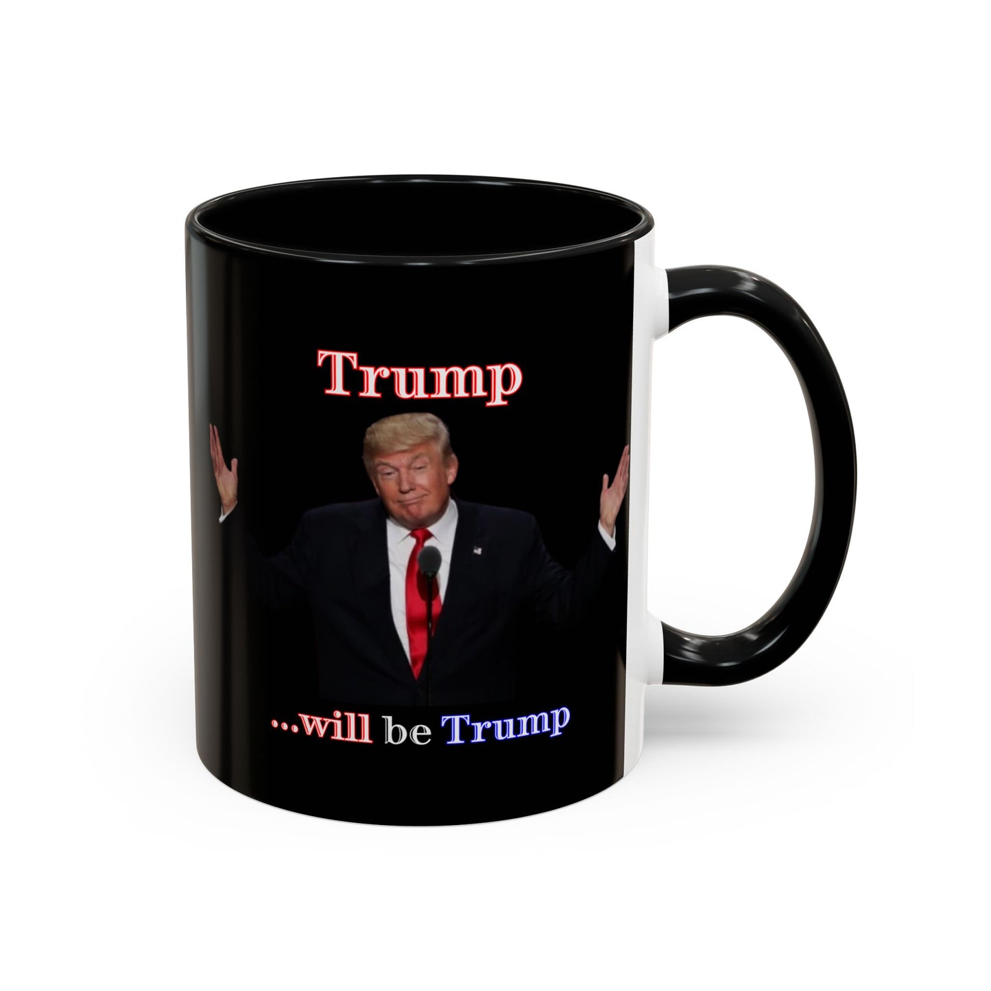Trump...will be Trump Black Accent Mug by theGreenDragonTavern.shop