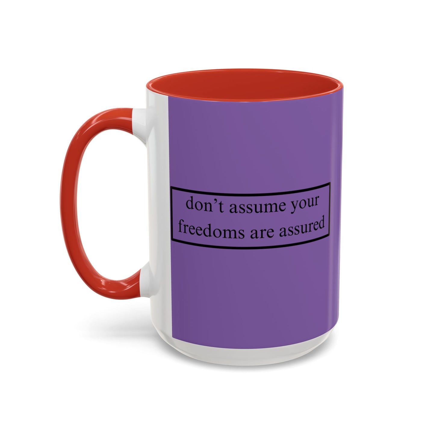 don't assume your freedoms are assured Black font Light Purple Accent Mug by theGreenDragonTavern.shop