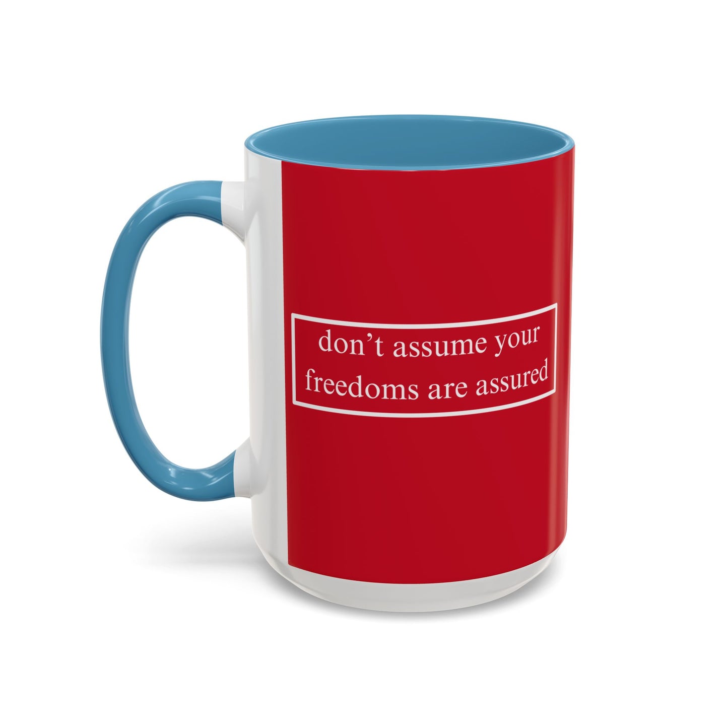 don't assume your freedoms are assured White font Red Accent Mug by theGreenDragonTavern.shop