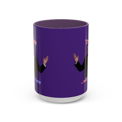 Trump...will be Trump Dark Purple Accent Mug by theGreenDragonTavern.shop