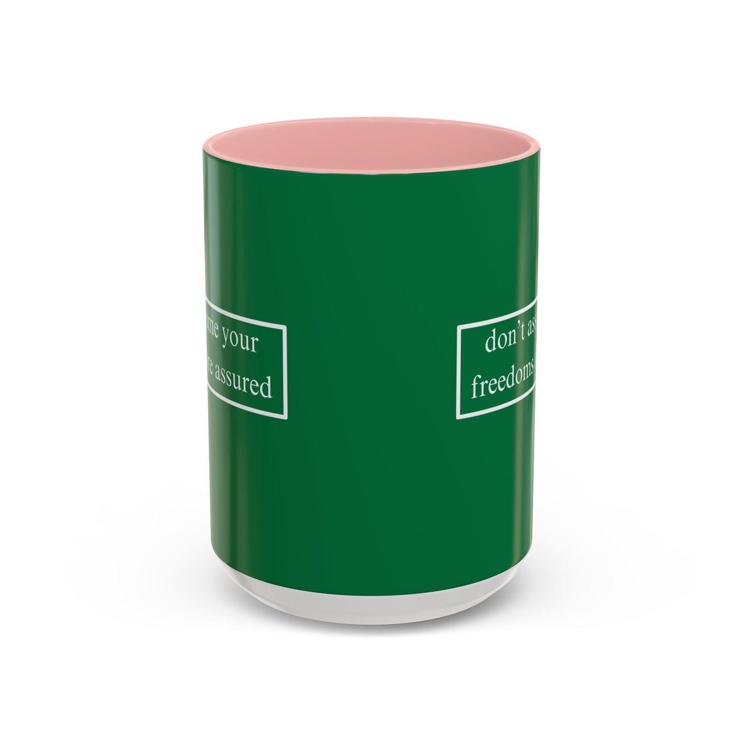 don't assume your freedoms are assured White font Green Accent Mug by theGreenDragonTavern.shop
