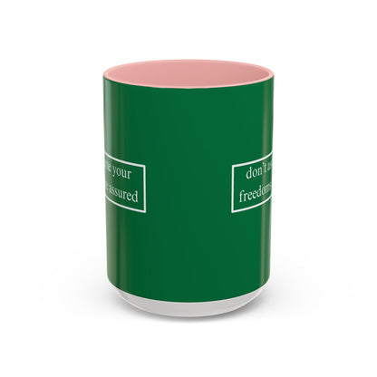 don't assume your freedoms are assured White font Green Accent Mug by theGreenDragonTavern.shop