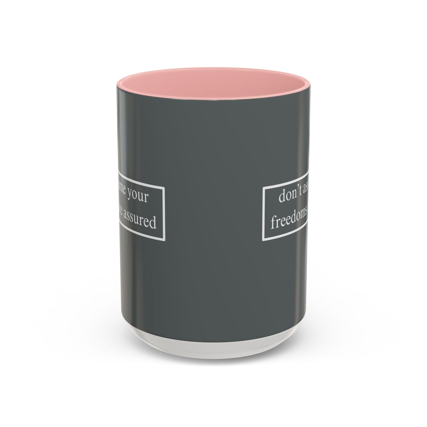 don't assume your freedoms are assured White font Grey Accent Mug by theGreenDragonTavern.shop