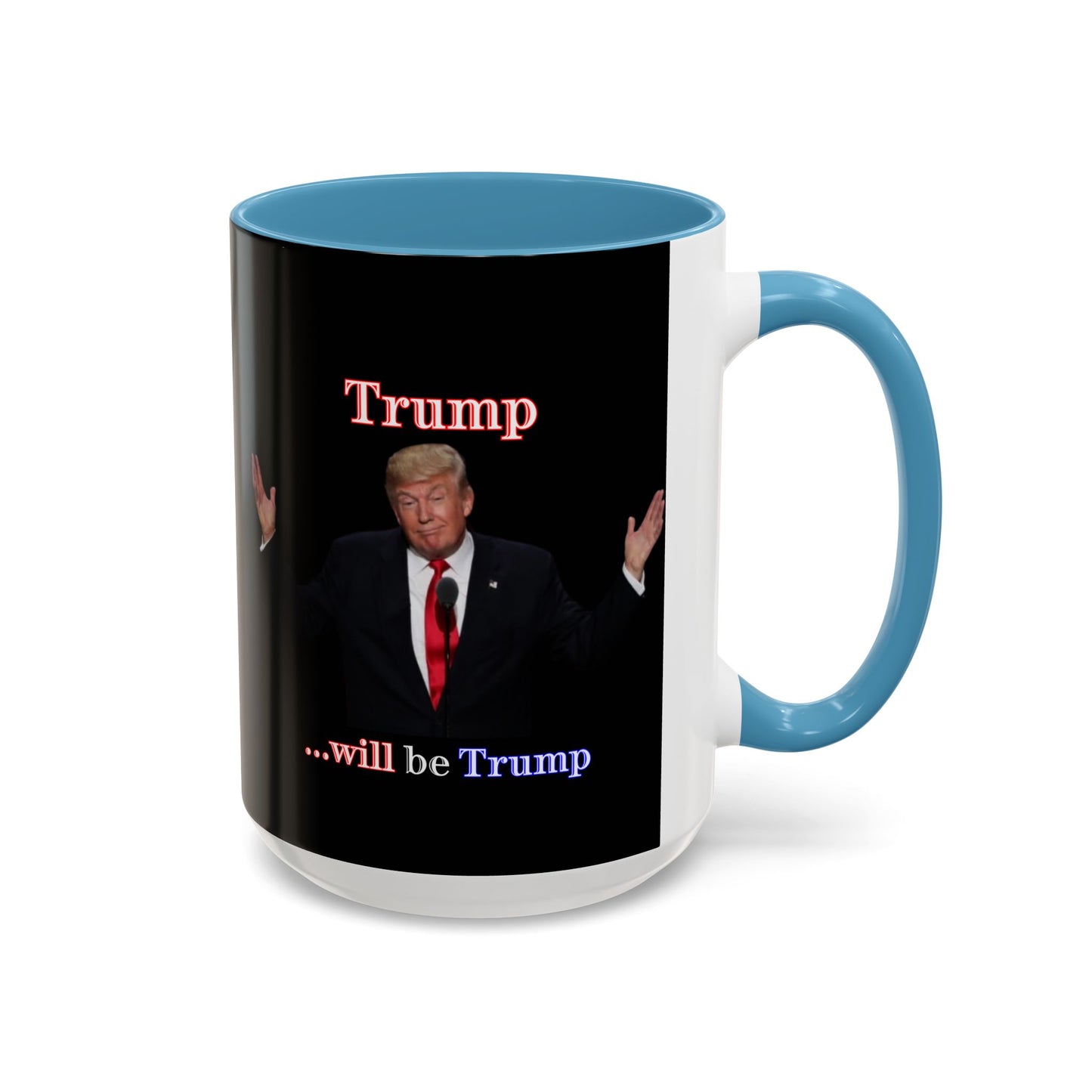 Trump...will be Trump Black Accent Mug by theGreenDragonTavern.shop