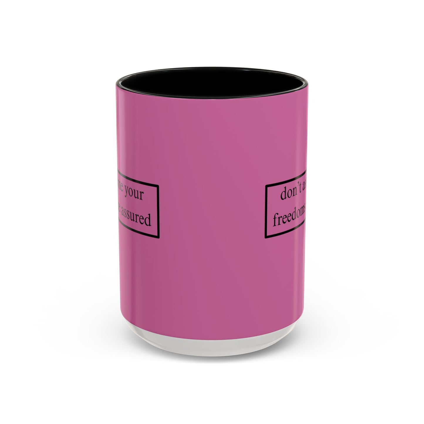 don't assume your freedoms are assured Black font Pink Accent Mug by theGreenDragonTavern.shop