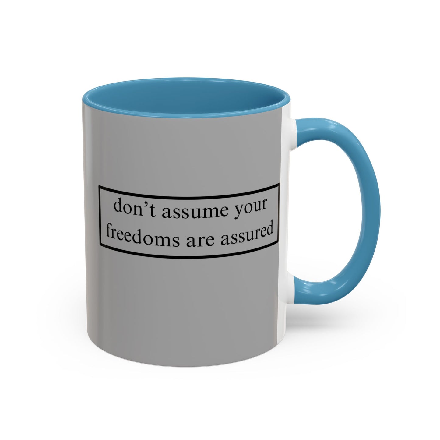 don't assume your freedoms are assured Black font Grey Accent Mug by theGreenDragonTavern.shop
