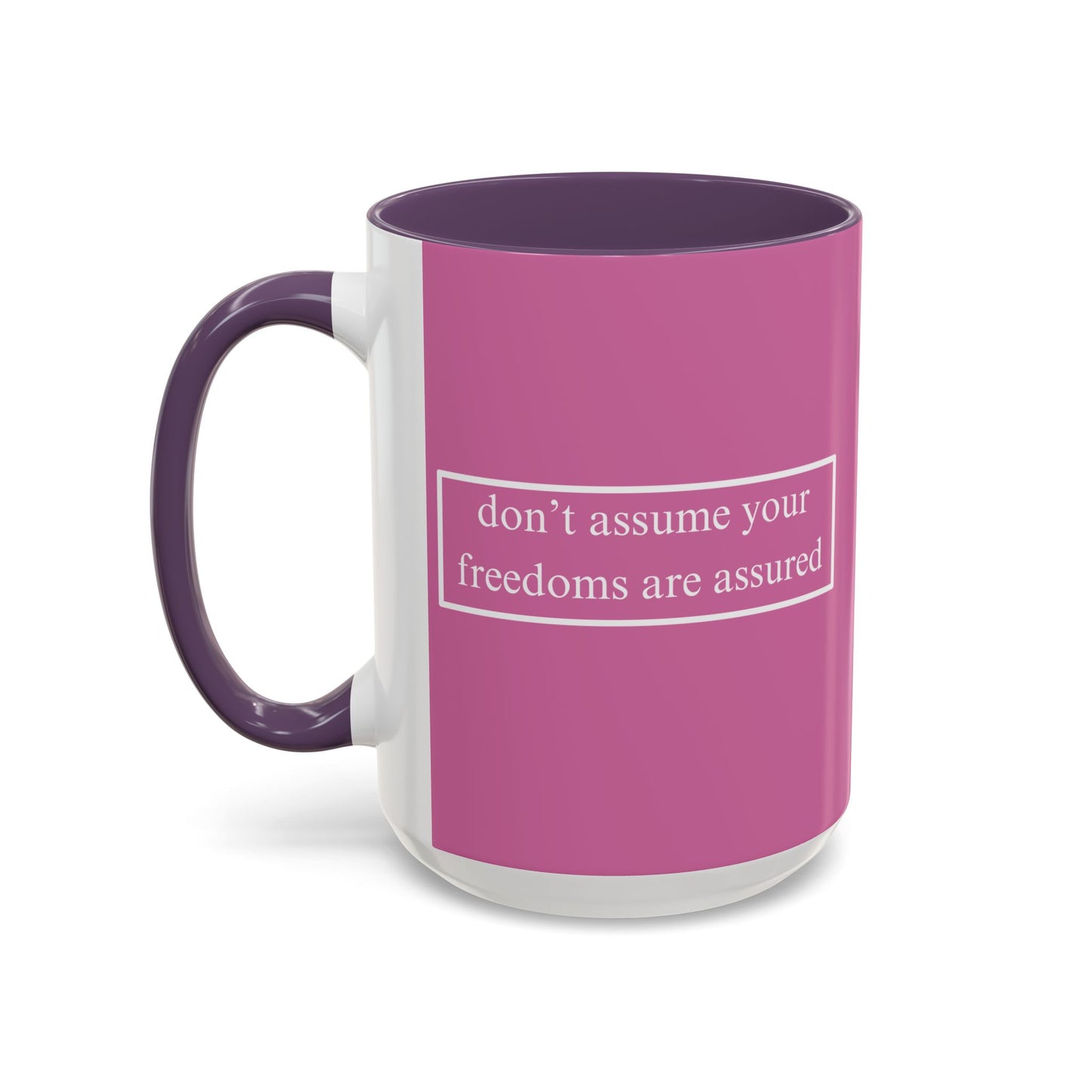 don't assume your freedoms are assured White font Pink Accent Mug by theGreenDragonTavern.shop