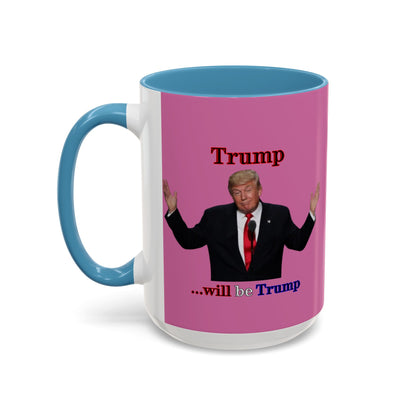 Trump...will be Trump Pink Accent Mug by theGreenDragonTavern.shop