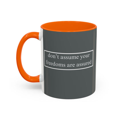 don't assume your freedoms are assured White font Grey Accent Mug by theGreenDragonTavern.shop