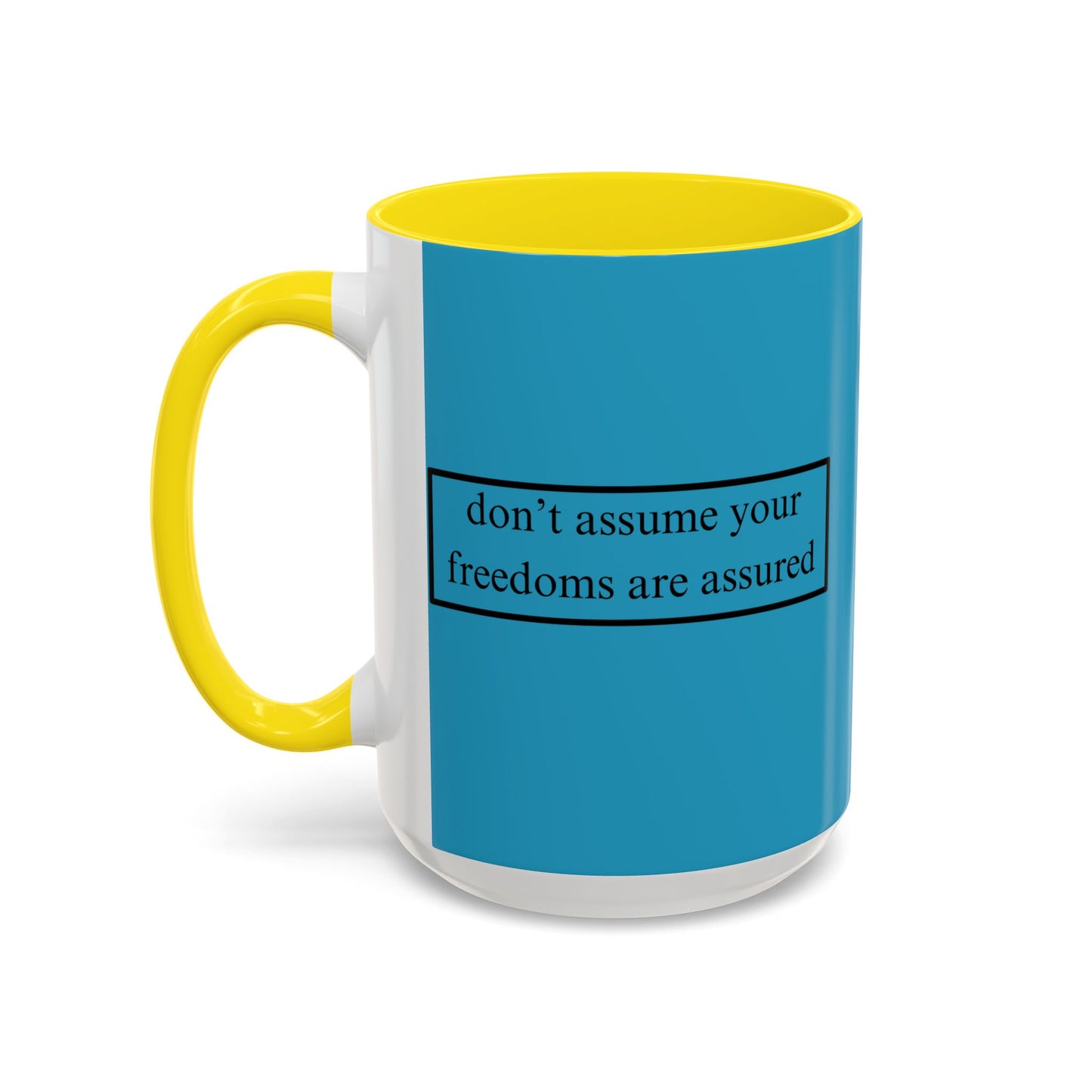 don't assume your freedoms are assured Black font Turquoise Accent Mug by theGreenDragonTavern.shop