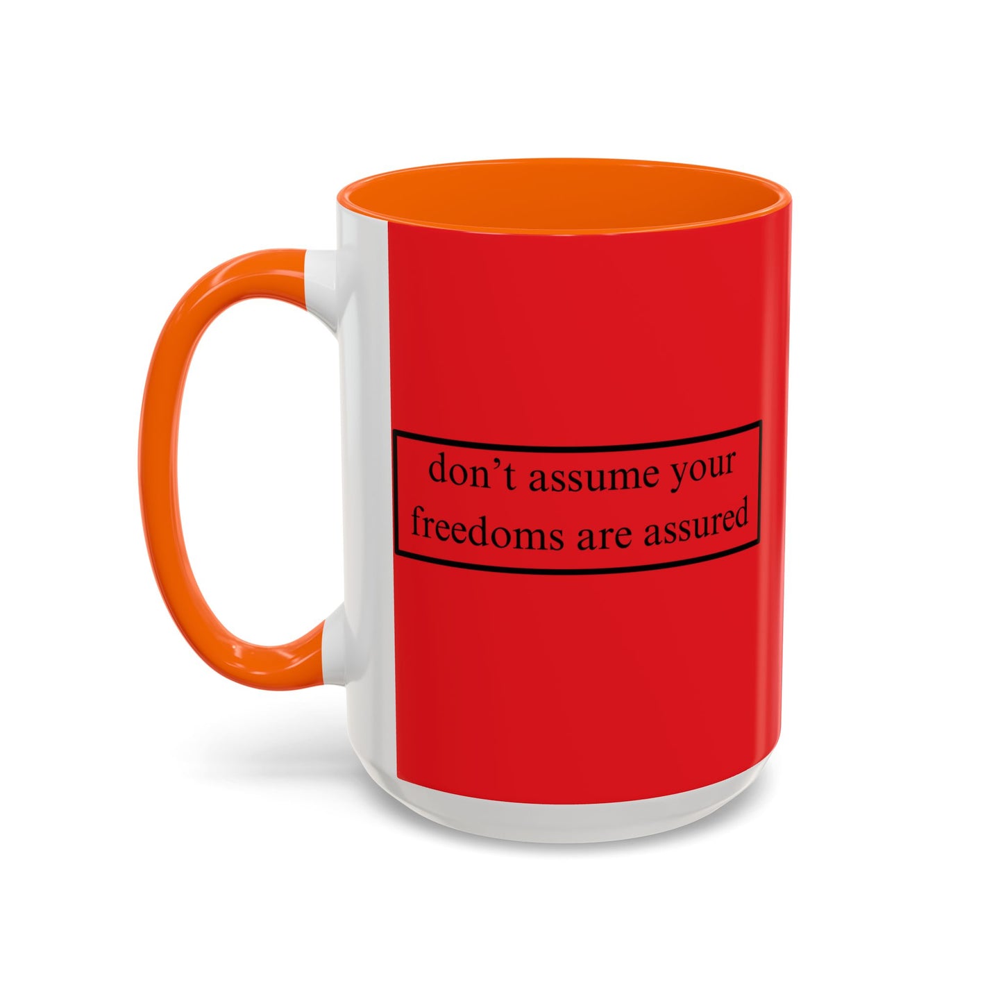 don't assume your freedoms are assured Black font Red Accent Mug by theGreenDragonTavern.shop