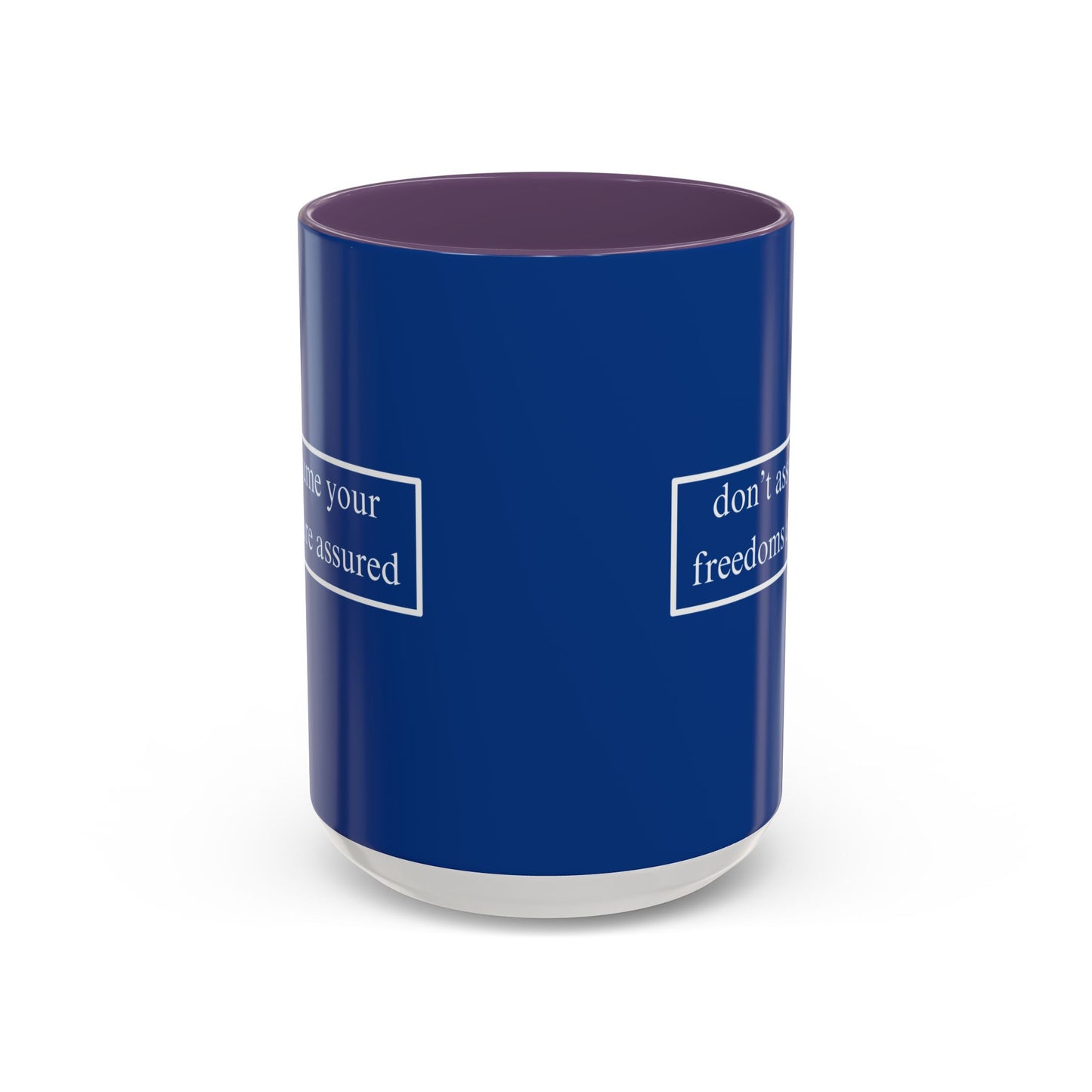 don't assume your freedoms are assured White font Blue Accent Mug by theGreenDragonTavern.shop