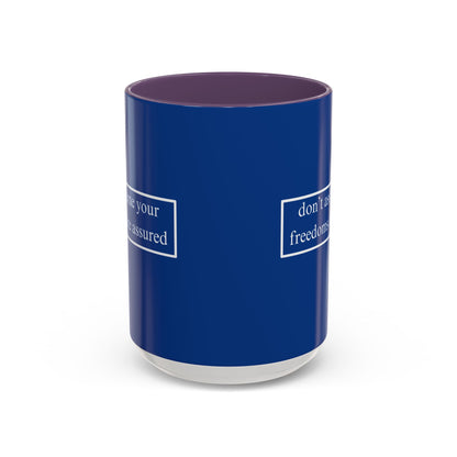 don't assume your freedoms are assured White font Blue Accent Mug by theGreenDragonTavern.shop