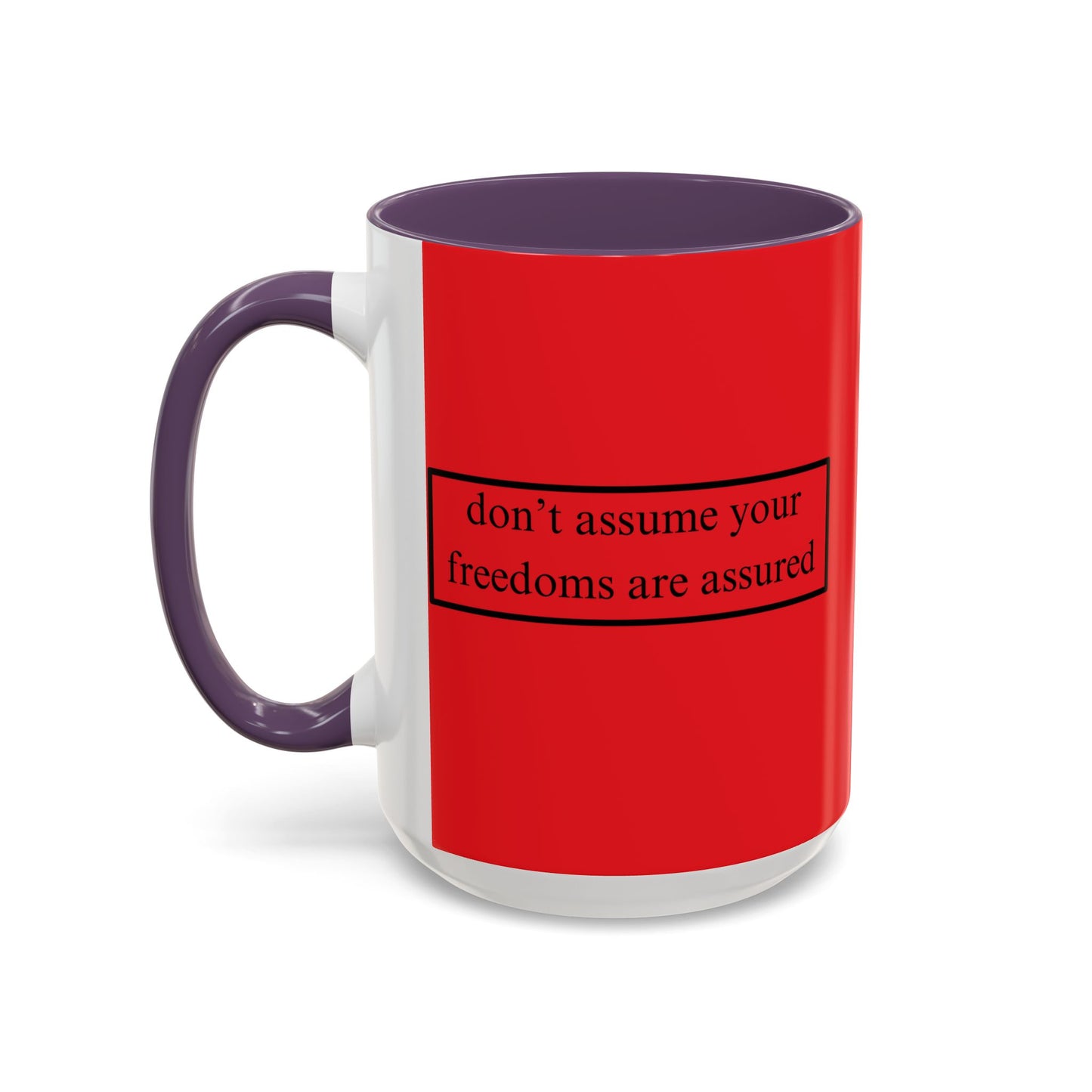 don't assume your freedoms are assured Black font Red Accent Mug by theGreenDragonTavern.shop