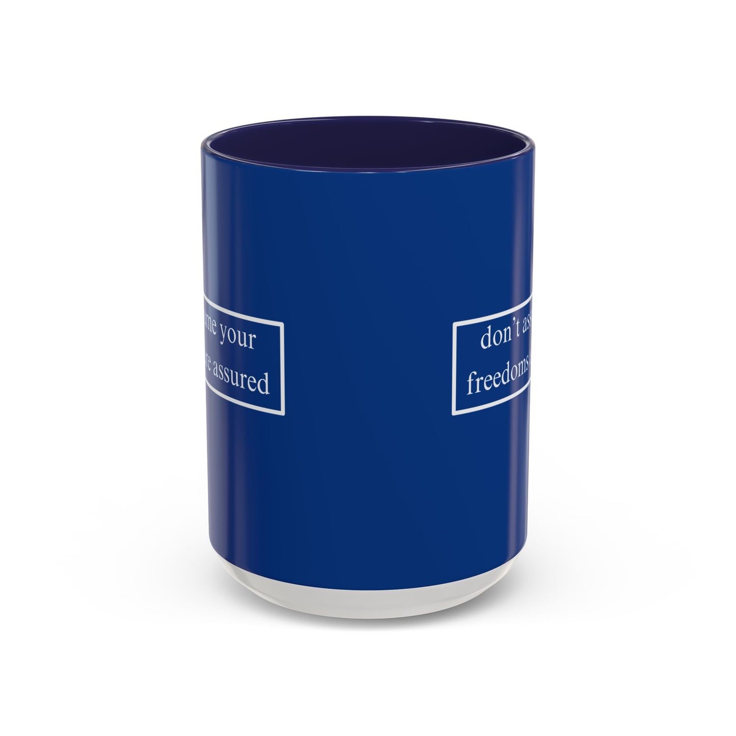 don't assume your freedoms are assured White font Blue Accent Mug by theGreenDragonTavern.shop