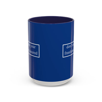 don't assume your freedoms are assured White font Blue Accent Mug by theGreenDragonTavern.shop
