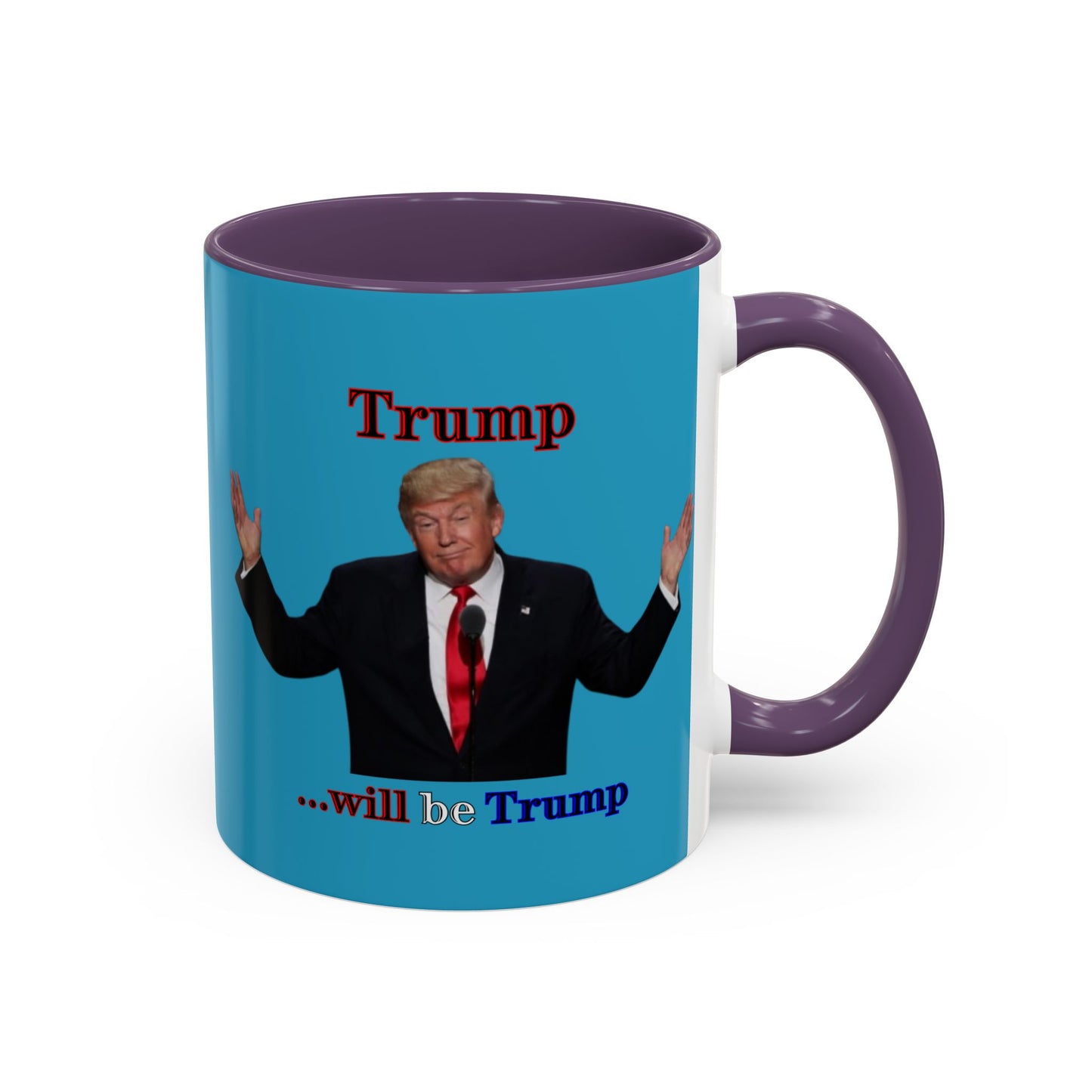Trump...will be Trump Turquoise Accent Mug by theGreenDragonTavern.shop