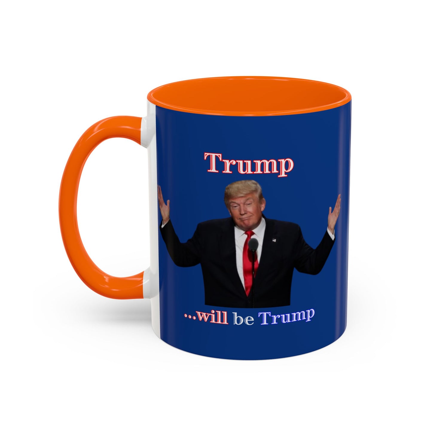 Trump...will be Trump Dark Blue Accent Mug by theGreenDragonTavern.shop