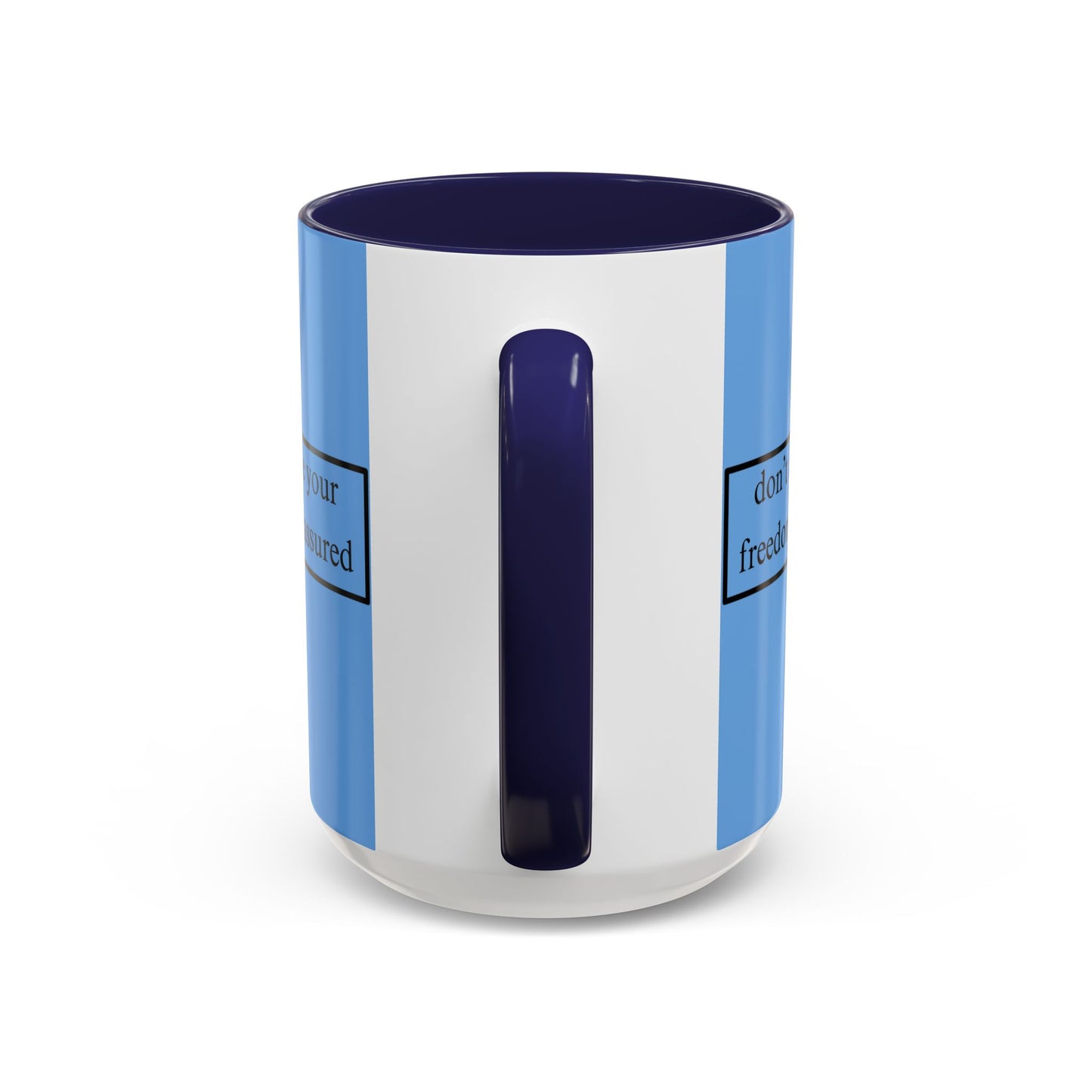 don't assume your freedoms are assured Black font Light Blue Accent Mug by theGreenDragonTavern.shop