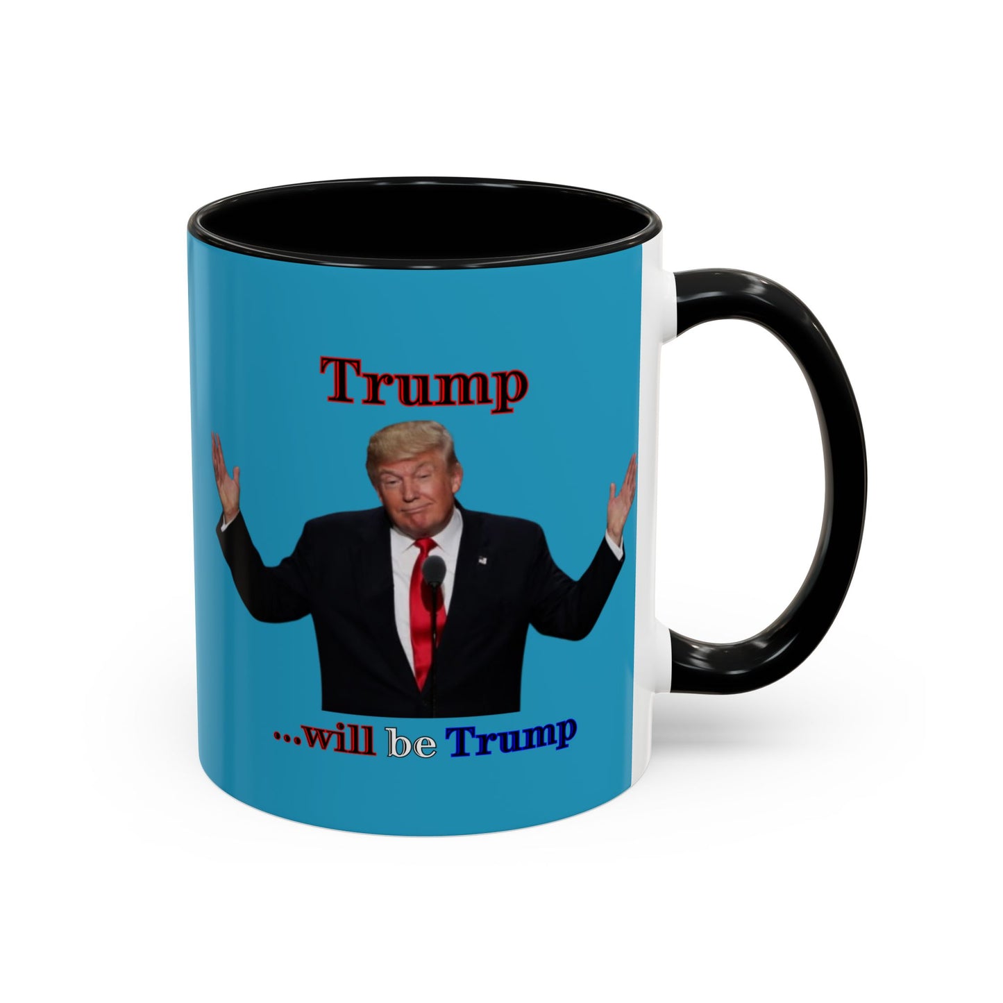 Trump...will be Trump Turquoise Accent Mug by theGreenDragonTavern.shop