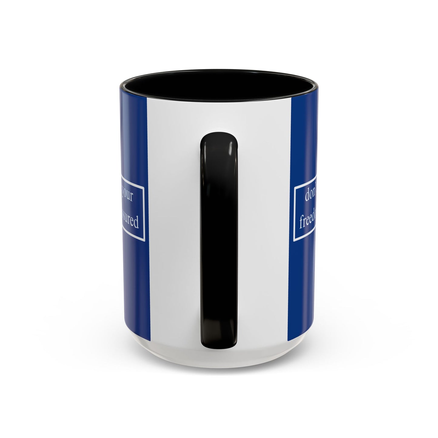 don't assume your freedoms are assured White font Blue Accent Mug by theGreenDragonTavern.shop