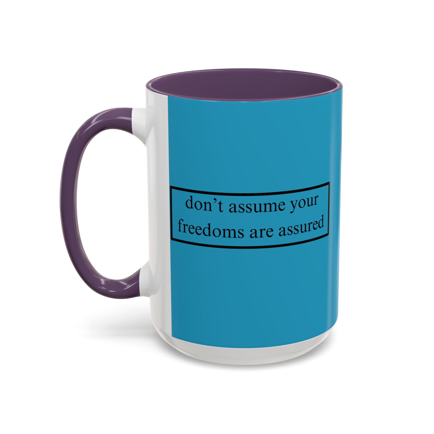 don't assume your freedoms are assured Black font Turquoise Accent Mug by theGreenDragonTavern.shop