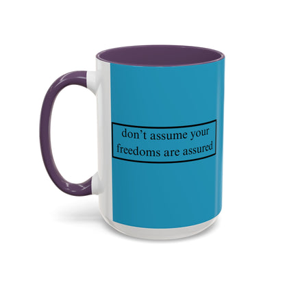 don't assume your freedoms are assured Black font Turquoise Accent Mug by theGreenDragonTavern.shop
