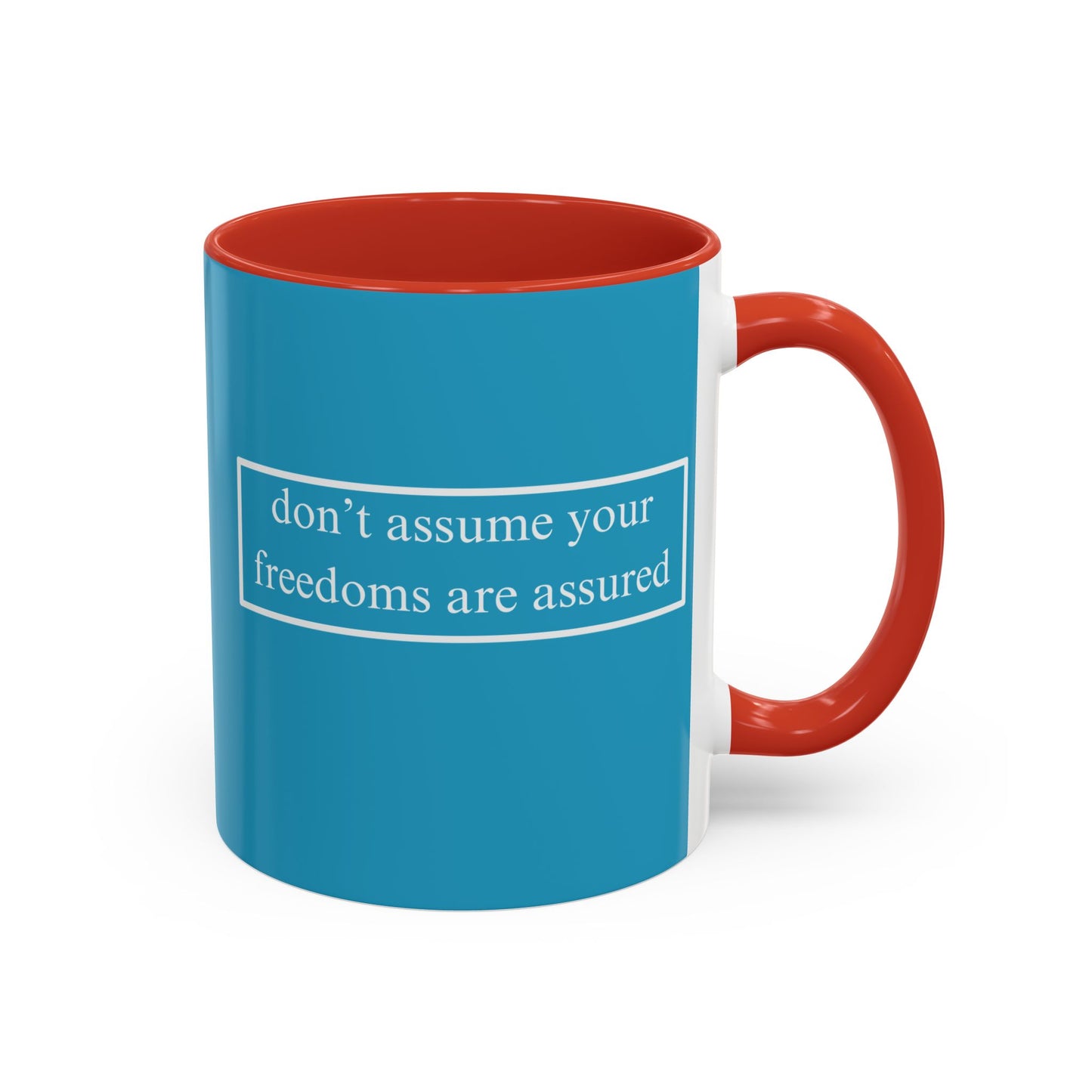 don't assume your freedoms are assured White font Turquoise Accent Mug by theGreenDragonTavern.shop