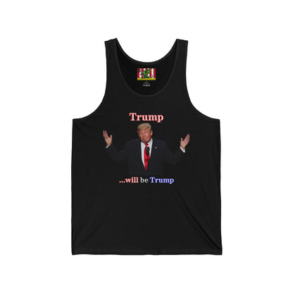 Trump...will be Trump Dark colors Unisex Jersey Tank Top by theGreenDragonTavern.shop