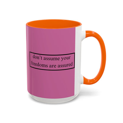 don't assume your freedoms are assured Black font Pink Accent Mug by theGreenDragonTavern.shop