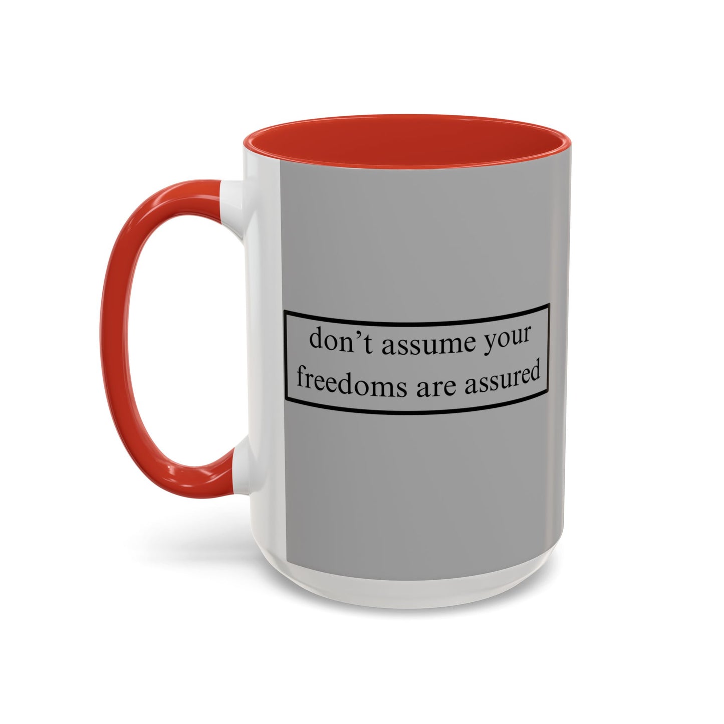 don't assume your freedoms are assured Black font Grey Accent Mug by theGreenDragonTavern.shop
