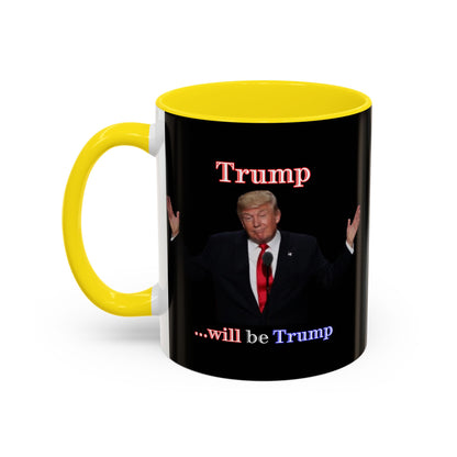Trump...will be Trump Black Accent Mug by theGreenDragonTavern.shop