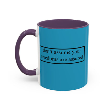 don't assume your freedoms are assured Black font Turquoise Accent Mug by theGreenDragonTavern.shop
