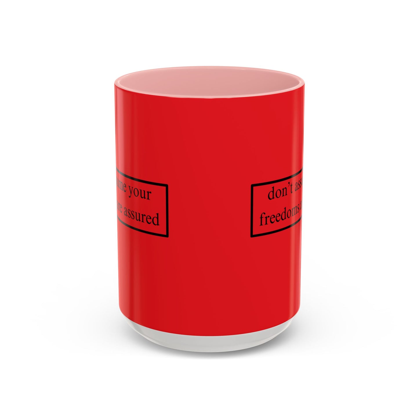 don't assume your freedoms are assured Black font Red Accent Mug by theGreenDragonTavern.shop