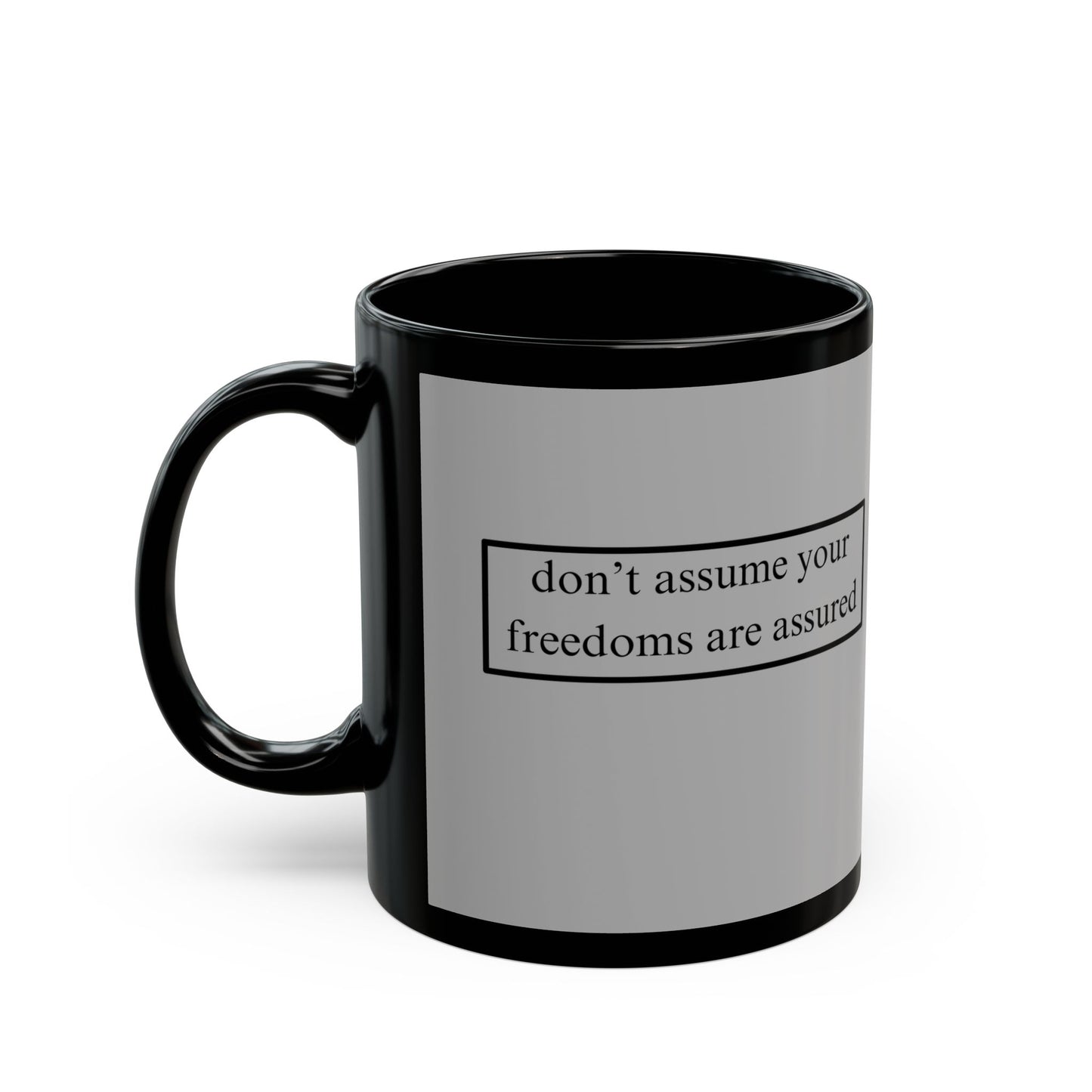 don't assume your freedoms are assured Black font Grey Mug by theGreenDragonTavern.shop