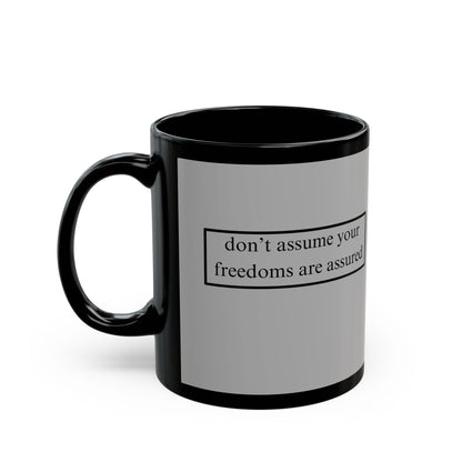 don't assume your freedoms are assured Black font Grey Mug by theGreenDragonTavern.shop