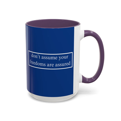 don't assume your freedoms are assured White font Blue Accent Mug by theGreenDragonTavern.shop