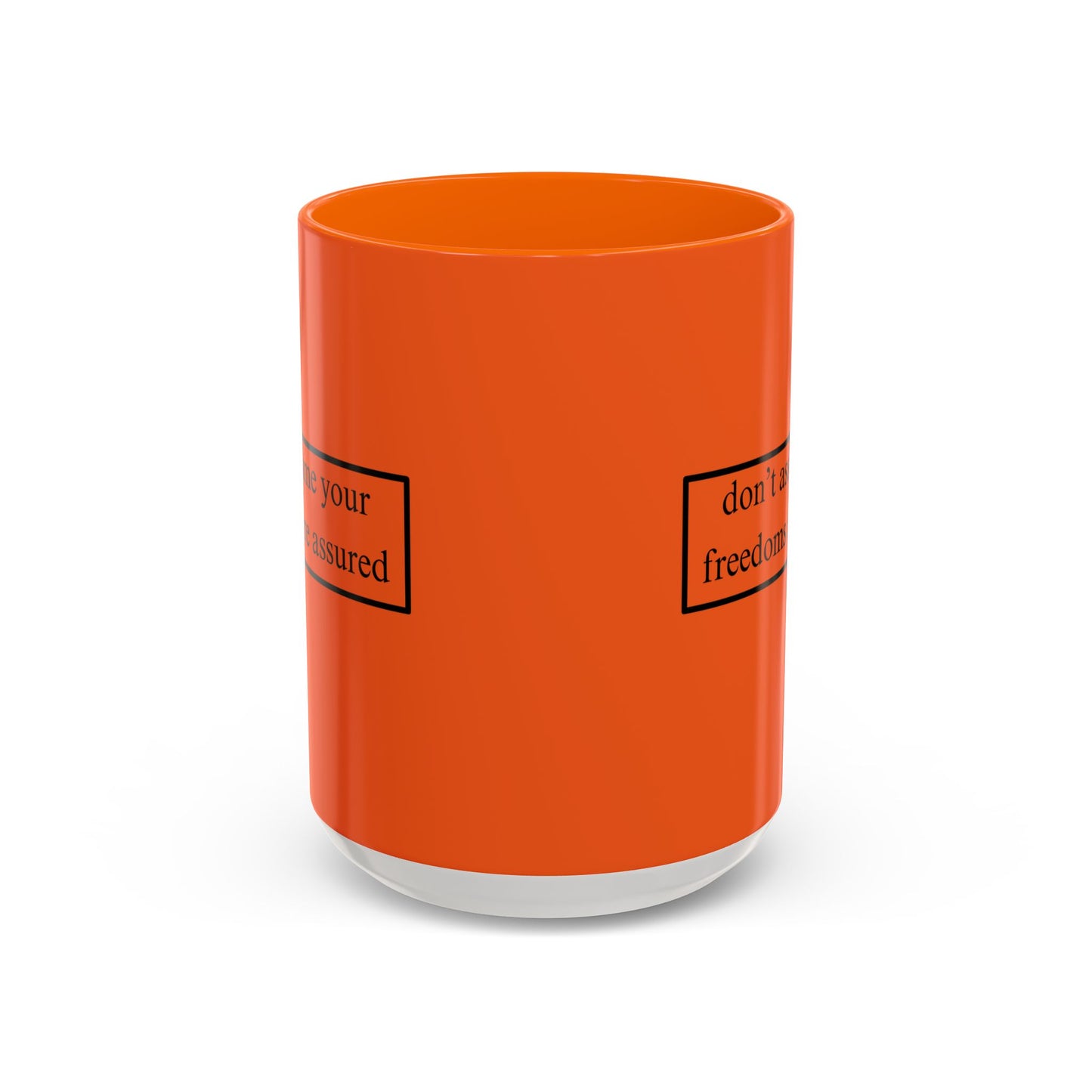 don't assume your freedoms are assured Black font Orange Accent Mug by theGreenDragonTavern.shop