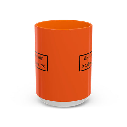 don't assume your freedoms are assured Black font Orange Accent Mug by theGreenDragonTavern.shop