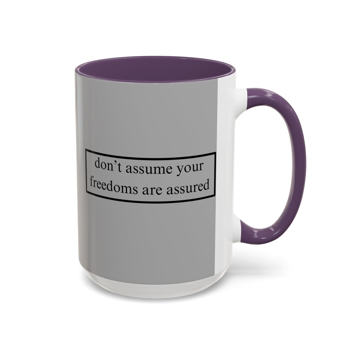 don't assume your freedoms are assured Black font Grey Accent Mug by theGreenDragonTavern.shop