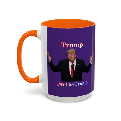 Trump...will be Trump Dark Purple Accent Mug by theGreenDragonTavern.shop
