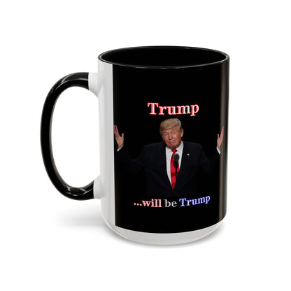 Trump...will be Trump Black Accent Mug by theGreenDragonTavern.shop