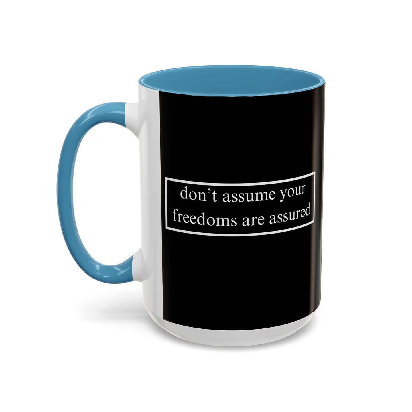 don't assume your freedoms are assured White font Black Accent Mug by theGreenDragonTavern.shop