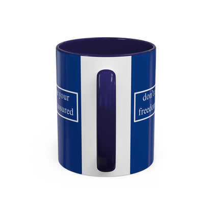 don't assume your freedoms are assured White font Blue Accent Mug by theGreenDragonTavern.shop