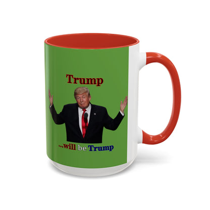 Trump...will be Trump Green Accent Mug by theGreenDragonTavern.shop