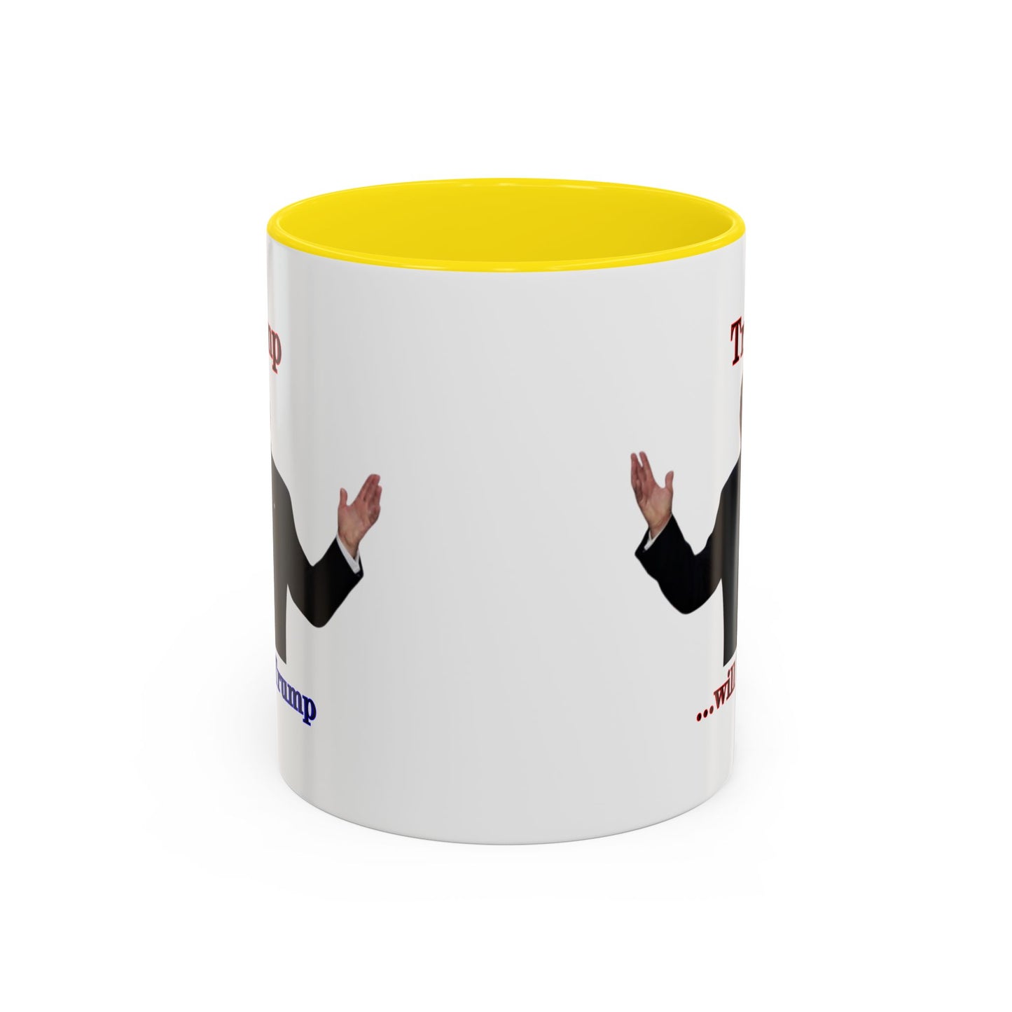 Trump...will be Trump White Accent Mug by theGreenDragonTavern.shop